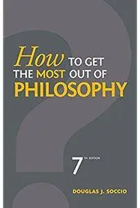How to Get the Most Out of Philosophy (7th edition) [Repost]