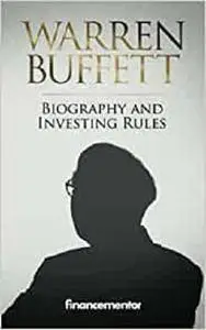 Warren Buffett Biography and investing rules: Snowball effect, value investing and history of Berkshire Hathaway