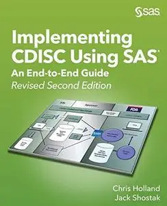 Implementing CDISC Using SAS®: An End-to-End Guide, Revised Second Edition
