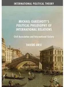 Michael Oakeshott's Political Philosophy of International Relations: Civil Association and International Society