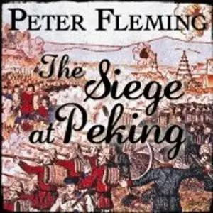 Peter Fleming - The Siege Of Peking