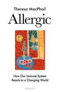 Allergic: How Our Immune System Reacts to a Changing World, UK Edition