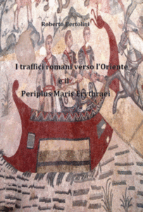 Roberto Bertolini – I traffici romani verso l'Oriente e il Periplus Maris Erythraei 