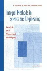 Integral Methods in Science and Engineering: Analytic and Numerical Techniques