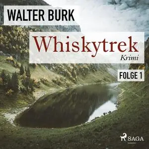 «Whiskytrek - Folge 1» by Walter Burk