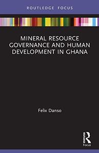 Mineral Resource Governance and Human Development in Ghana (Routledge Studies in African Development)