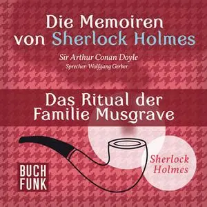 «Sherlock Holmes - Die Memoiren von Sherlock Holmes: Das Ritual der Familie Musgrave» by Sir Arthur Conan Doyle
