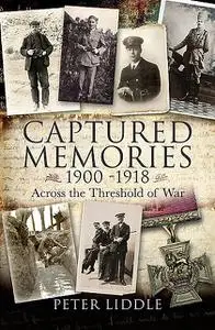 «Captured Memories, 1900–1918» by Peter Liddle