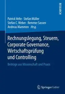 Rechnungslegung, Steuern, Corporate Governance, Wirtschaftsprüfung und Controlling: Beiträge aus Wissenschaft und Praxis