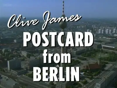 BBC - Clive James: Postcard from Berlin (1995)