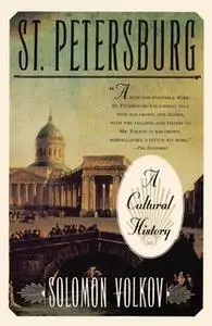 «St Petersburg: A Cultural History» by Solomon Volkov