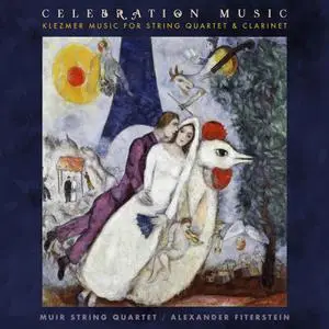 Alexander Fiterstein, Lev Ljova & Muir String Quartet - Celebration Music: Klezmer Music (2022) [24/88]