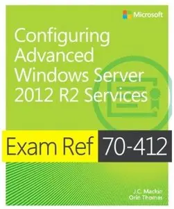 Configuring Advanced Windows Server 2012 R2 Services. Exam Ref 70-412 [Repost]