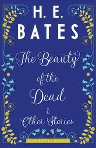 «The Beauty of the Dead and Other Stories» by H.E.Bates