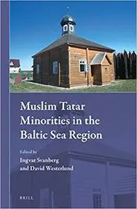 Muslim Tatar Minorities in the Baltic Sea Region