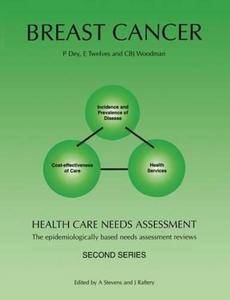 Breast Cancer : Health Care Needs Assessment, the epidemiologically based needs assessment reviews