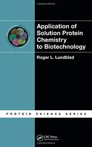 Application of Solution Protein Chemistry to Biotechnology