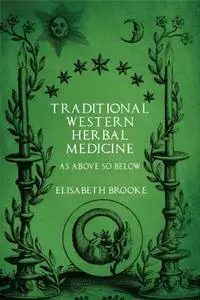 Traditional Western Herbal Medicine: As Above So Below