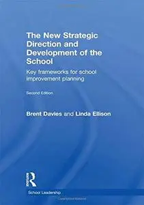 Strategic Direction and Development of the School: Key Frameworks for School Improvement Planning (School Leadership Series)