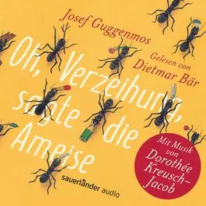 «Oh, Verzeihung, sagte die Ameise» by Josef Guggenmos,Dorothée Kreusch-Jacob