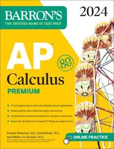 AP Calculus Premium, 2024: 12 Practice Tests + Comprehensive Review + Online Practice (Barron's Test Prep)