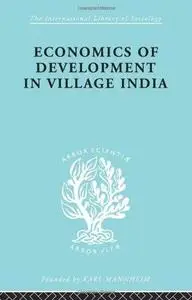 The Sociology of Development: Economics Of Development In Village India