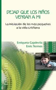 «Dejad que los niños vengan a mí» by Enriqueta Capdevila Gras,Enric Termes Ferré