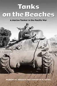 Tanks on the Beaches: A Marine Tanker in the Pacific War (Texas A&M University Military History Series, 85.)