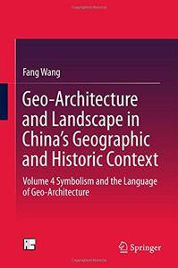 Geo-Architecture and Landscape in China's Geographic and Historic Context: Volume 4