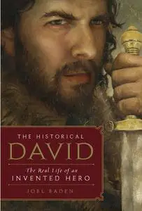 The Historical David: The Real Life of an Invented Hero