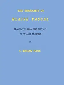 «The Thoughts of Blaise Pascal» by Blaise Pascal