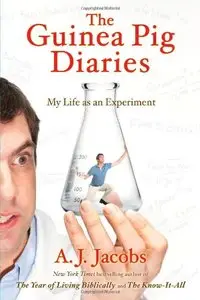 The Guinea Pig Diaries: My Life as an Experiment