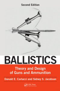 "Ballistics: Theory and Design of Guns and Ammunition" by Donald E. Carlucci, Sidney S. Jacobson