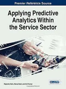 Applying Predictive Analytics Within the Service Sector