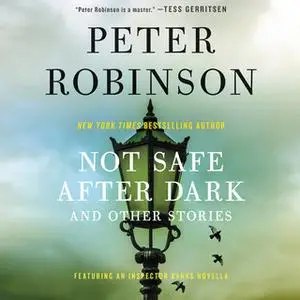 «Not Safe After Dark» by Peter Robinson