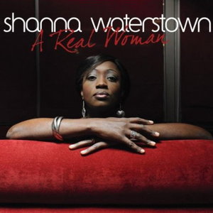 Shanna Waterstown - A Real Woman (2011)