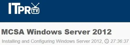 ITpro - MCSA Windows Server 2012: Course Subtitle: Installing and Configuring Windows Server 2012