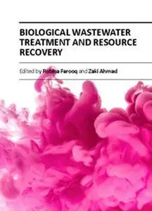 "Biological Wastewater Treatment and Resource Recovery" ed. by Robina Farooq and Zaki Ahmad
