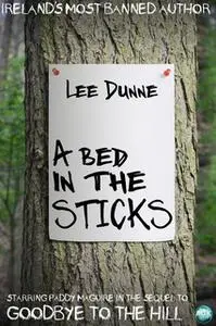 «A Bed in the Sticks» by Lee Dunne