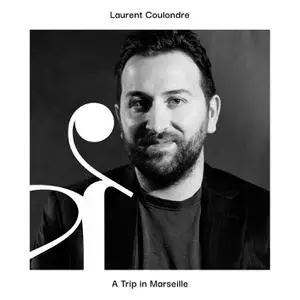 Laurent Coulondre - A Trip in Marseille (2022) [Official Digital Download 24/88]
