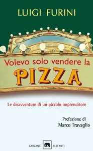 Luigi Furini - Volevo solo vendere la pizza