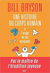 Une histoire du corps humain à l'usage de ses occupants - Bill Bryson