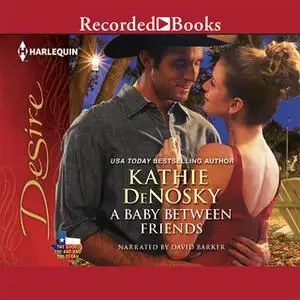 «A Baby Between Friends» by Kathie DeNosky