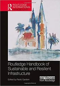 Routledge Handbook of Sustainable and Resilient Infrastructure