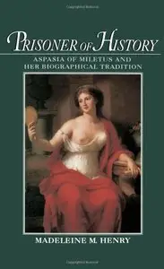 Prisoner of History: Aspasia of Miletus and Her Biographical Tradition (repost)