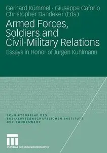 Armed Forces, Soldiers and Civil-Military Relations by Gerhard Kümmel