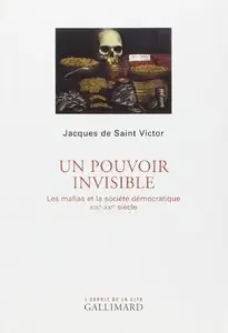 Un pouvoir invisible : les mafias et la société démocratique, XIXe-XXIe siècle