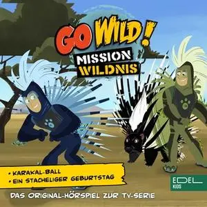 «Go Wild! Mission Wildnis: Karakal-Ball / Ein stacheliger Geburtstag» by Thomas Karallus