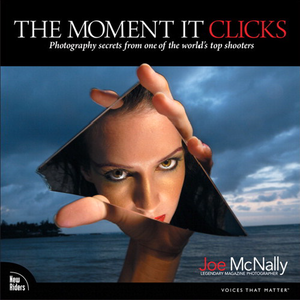 The Moment It Clicks: Photography secrets from one of the world's top shooters by Joe McNally (Repost)