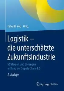 Logistik – die unterschätzte Zukunftsindustrie: Strategien und Lösungen entlang der Supply Chain 4.0 (Repost)